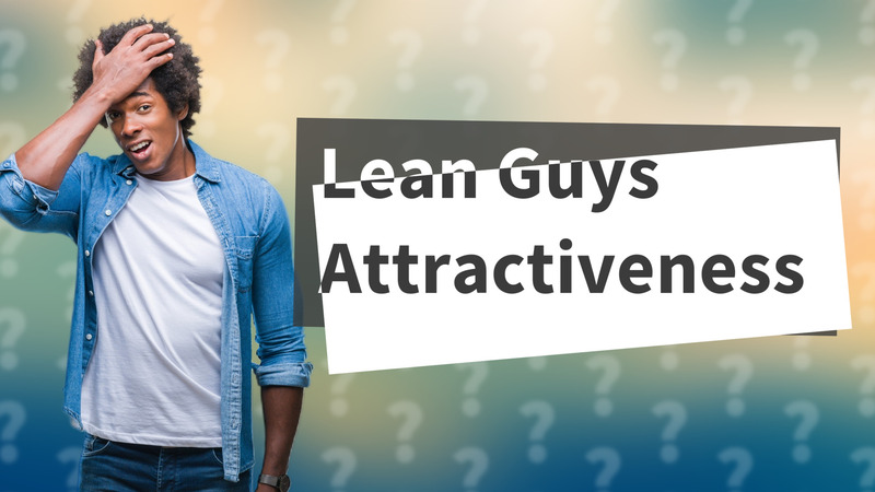 Lean Guys Attractiveness