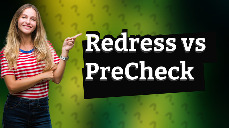 Redress vs PreCheck