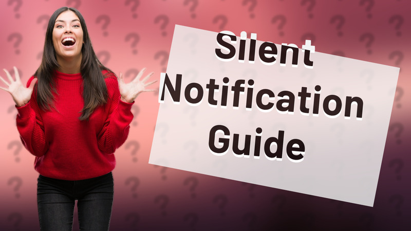 Silent Notification Guide