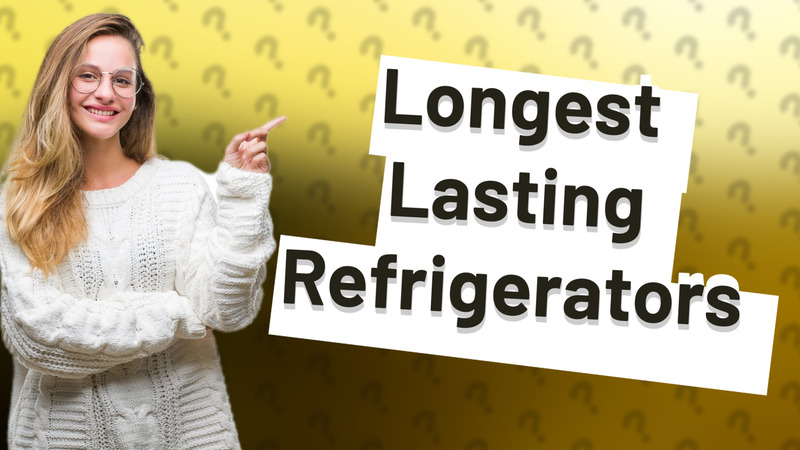 Longest Lasting Refrigerators