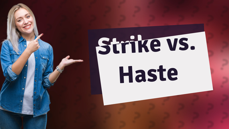 Strike vs. Haste