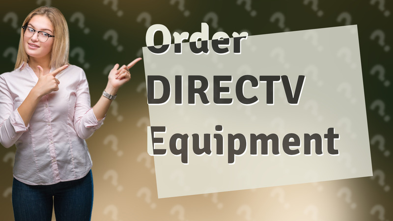 Order DIRECTV Equipment