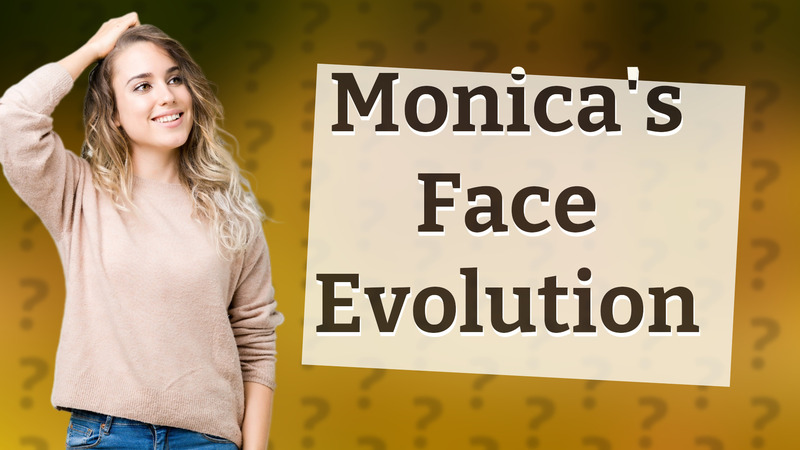 Monica's Face Evolution