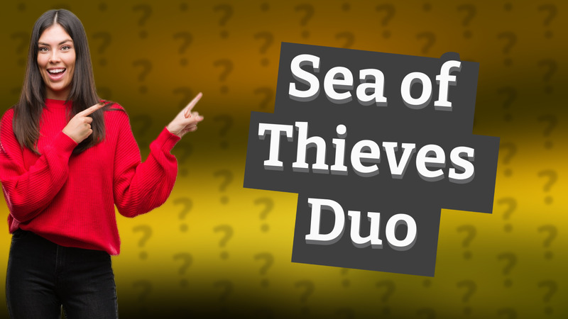 Sea of Thieves Duo