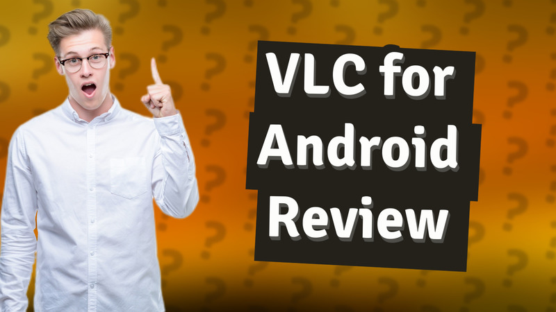 VLC for Android Review