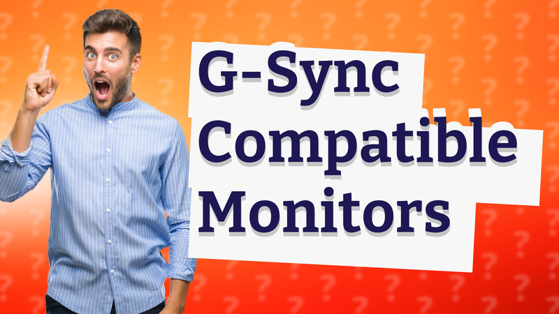 G-Sync Compatible Monitors