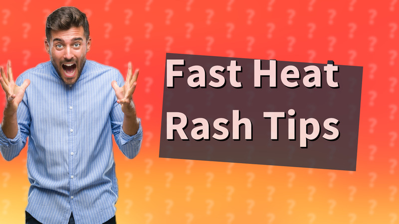 Fast Heat Rash Tips