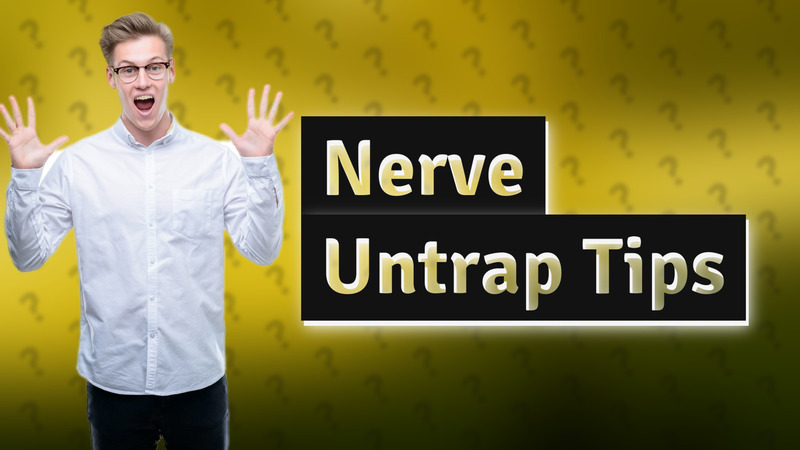 Nerve Untrap Tips