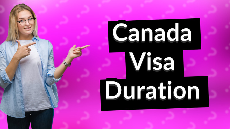 Canada Visa Duration