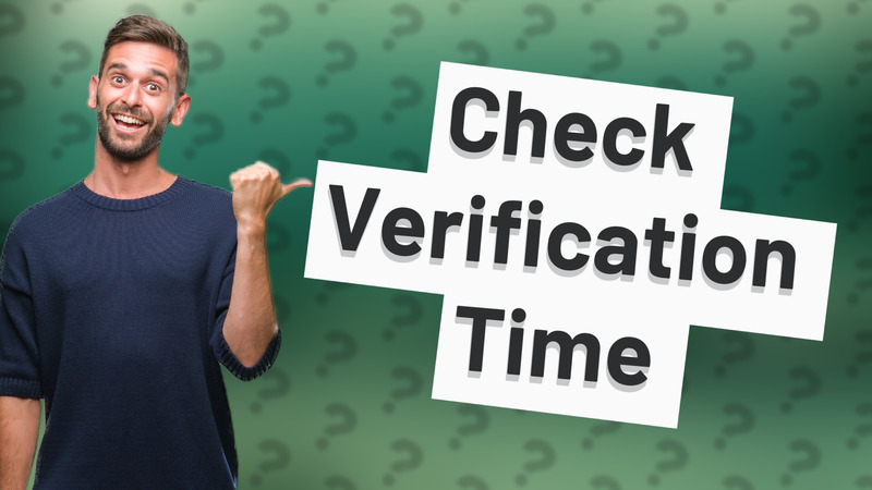 Check Verification Time