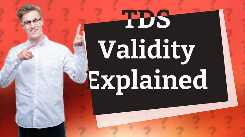 TDS Validity Explained