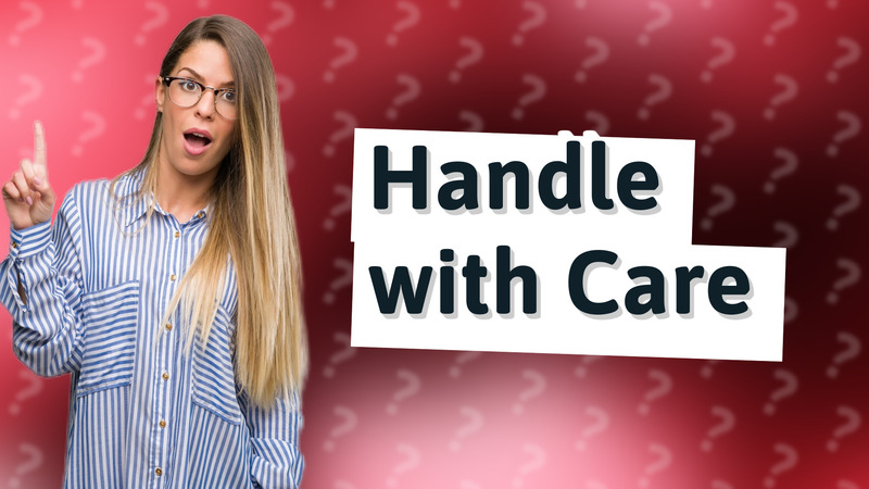 Handle with Care