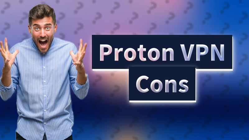 Proton VPN Cons