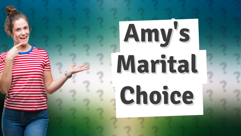 Amy's Marital Choice