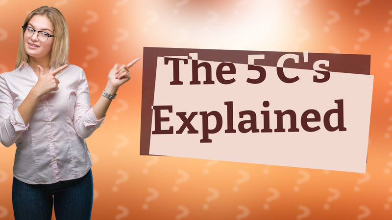 The 5 C's Explained