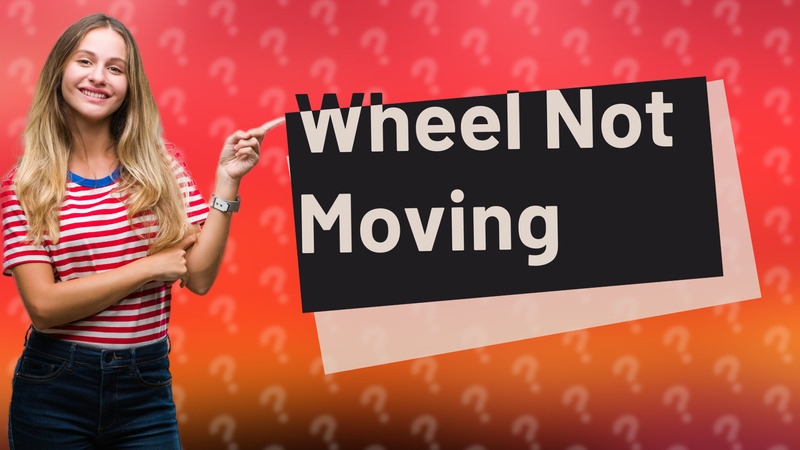 Wheel Not Moving