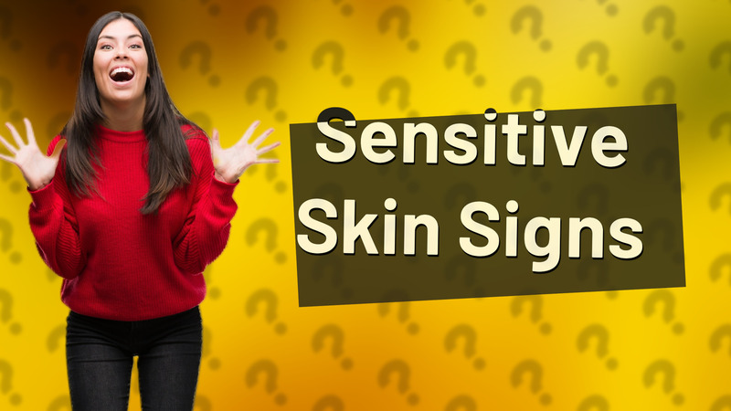Sensitive Skin Signs
