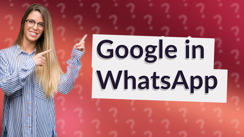 Google in WhatsApp