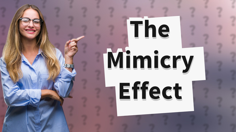The Mimicry Effect