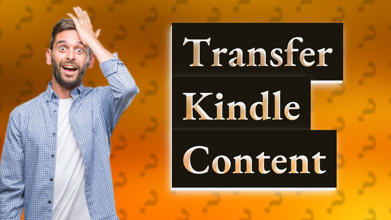 Transfer Kindle Content