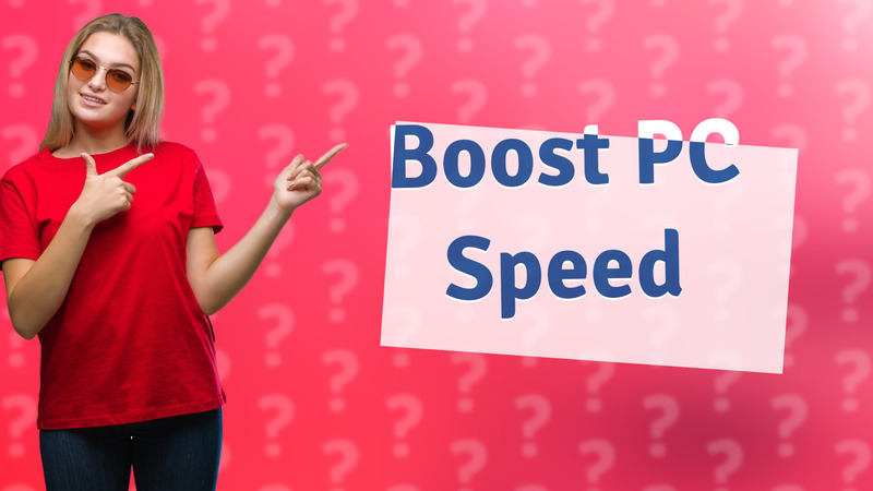 Boost PC Speed