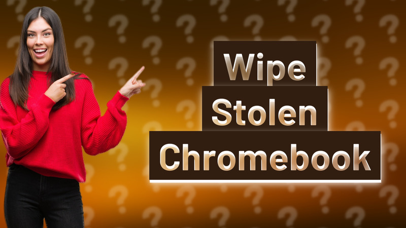 Wipe Stolen Chromebook