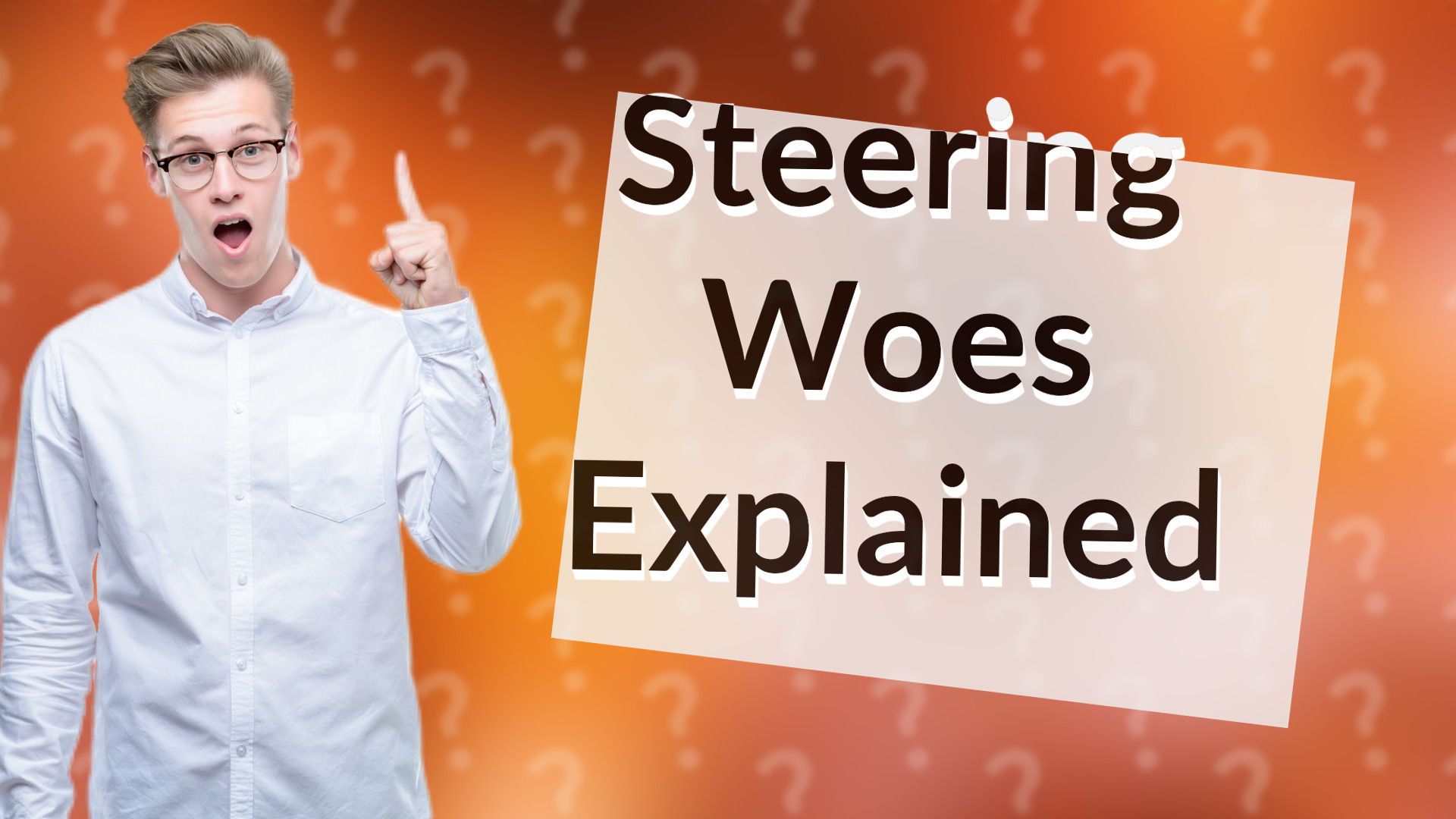 Steering Woes Explained