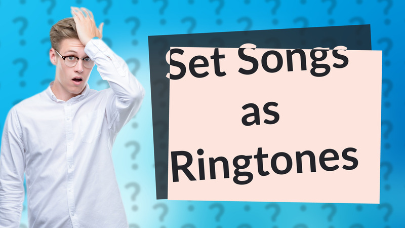Set Songs as Ringtones