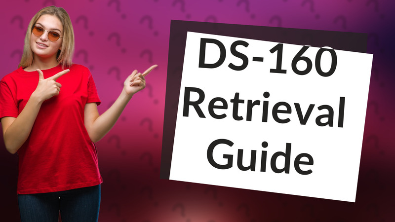 DS-160 Retrieval Guide
