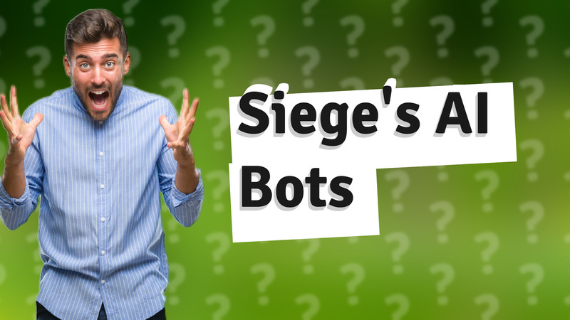 Siege's AI Bots