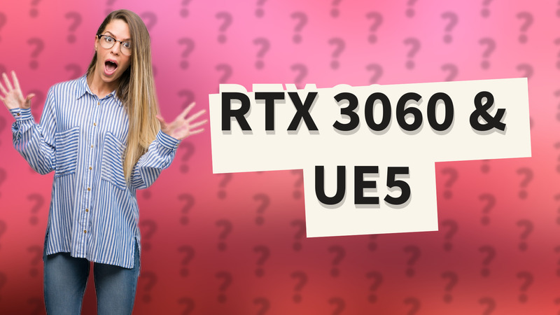 RTX 3060 & UE5