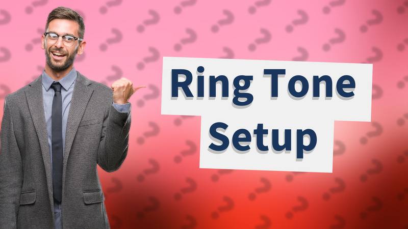 Ring Tone Setup
