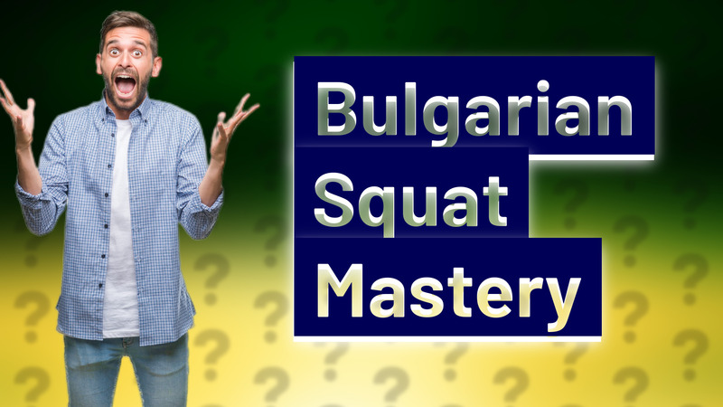 Bulgarian Squat Mastery