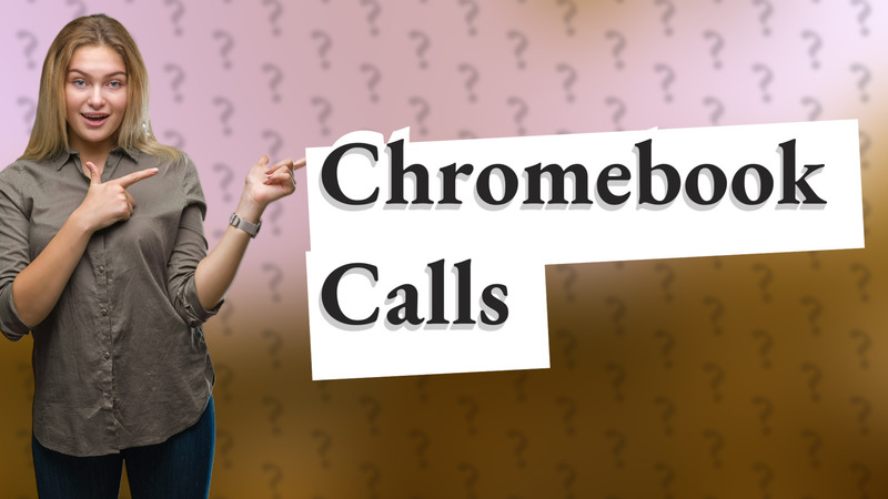 Chromebook Calls