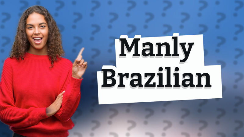 Manly Brazilian