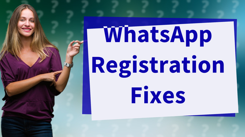 WhatsApp Registration Fixes