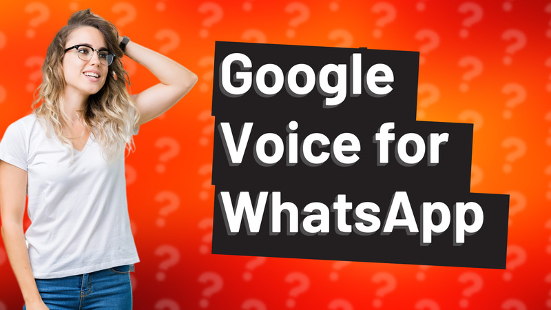 Google Voice for WhatsApp