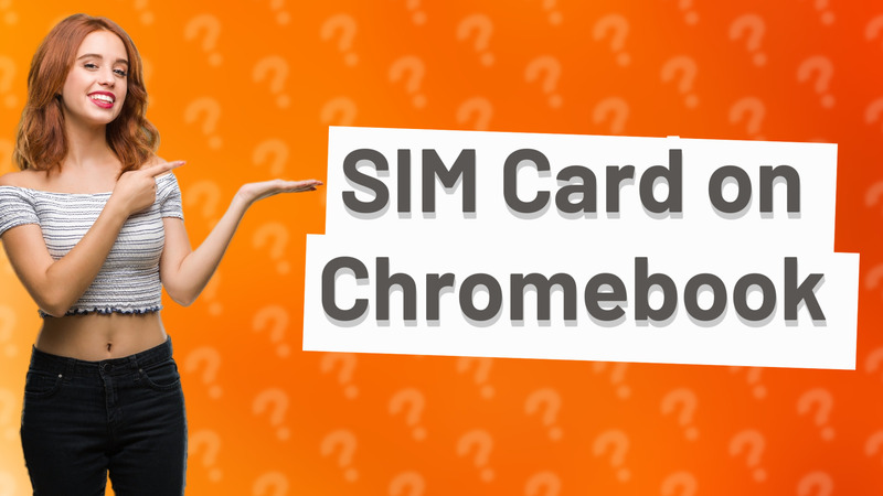 SIM Card on Chromebook