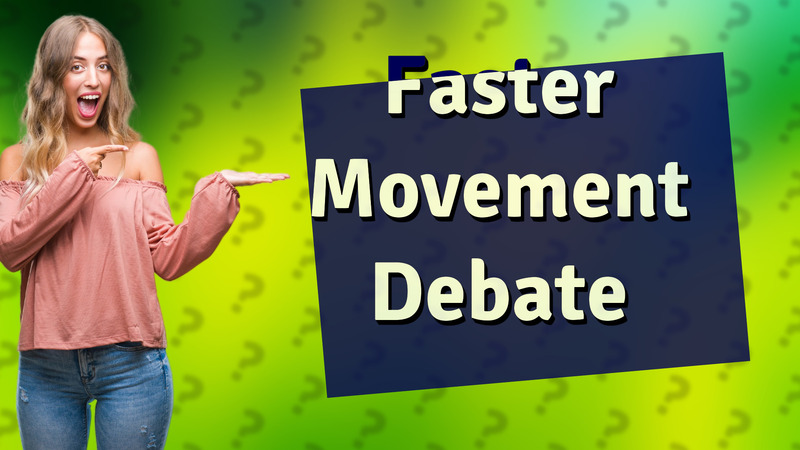 Faster Movement Debate