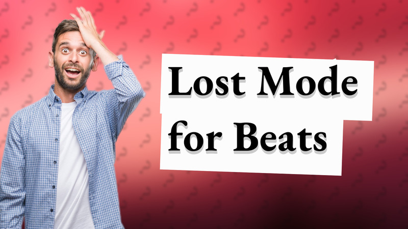 Lost Mode for Beats