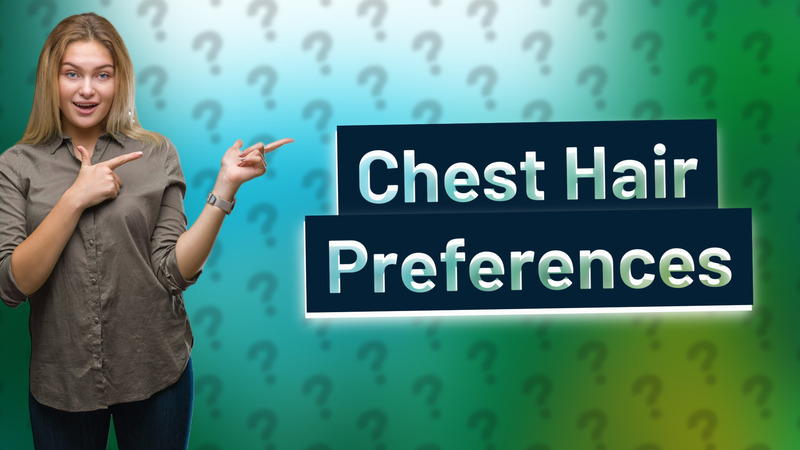 Chest Hair Preferences