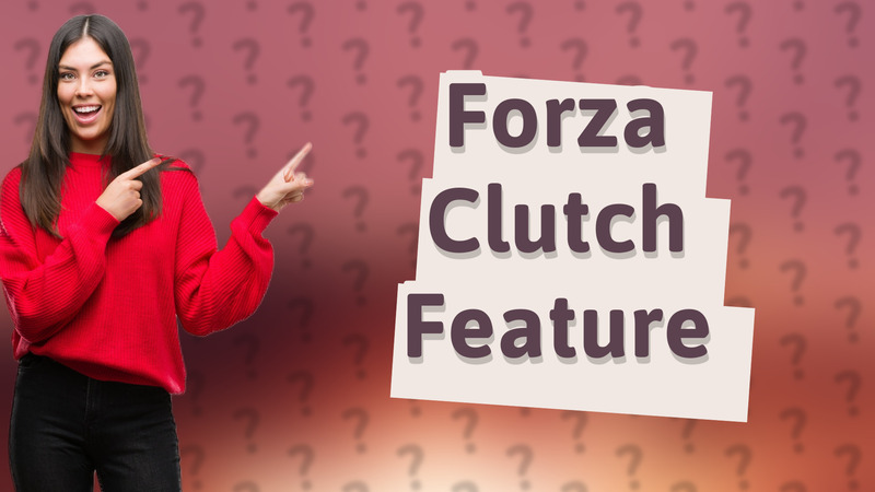 Forza Clutch Feature