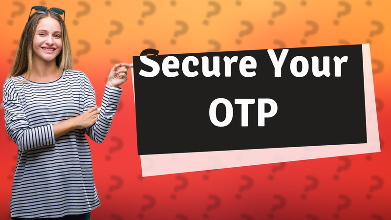 Secure Your OTP
