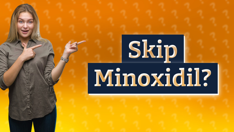 Skip Minoxidil?