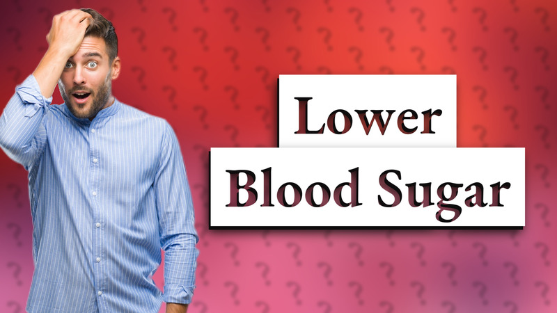 Lower Blood Sugar
