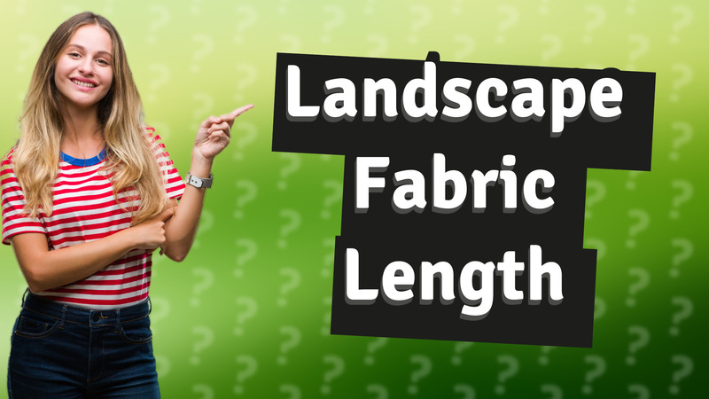 Landscape Fabric Length