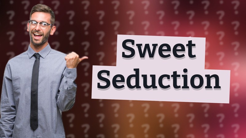 Sweet Seduction