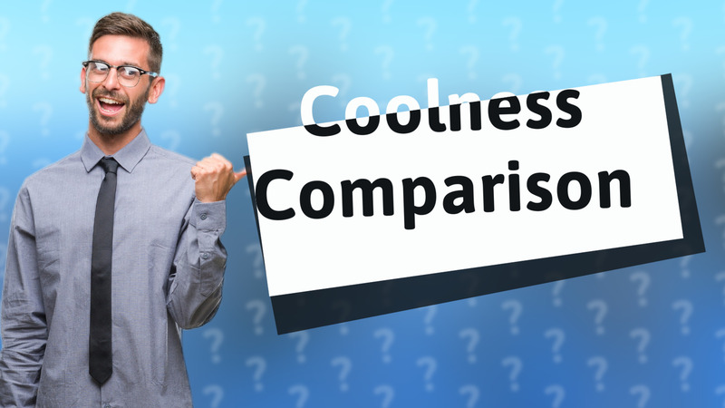 Coolness Comparison