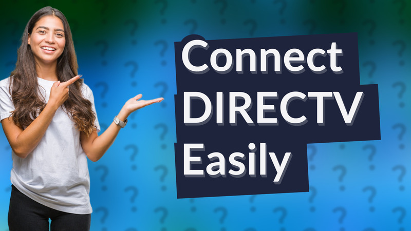 Connect DIRECTV Easily