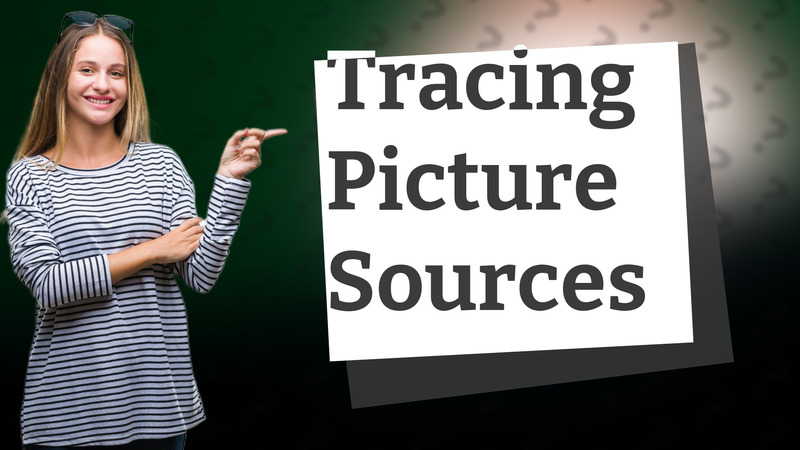 Tracing Picture Sources